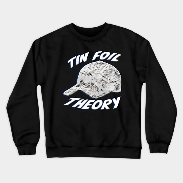 Tin Foil Hat Theory Crewneck Sweatshirt by Uncharted Media